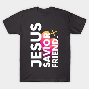 Jesus, Savior & Friend Christian tee, christian gift and apparel T-Shirt